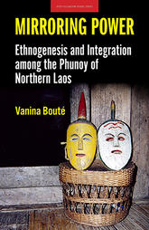 Mirroring Power: Ethnogenesis and Integration among the Phunoy of Northern Laos